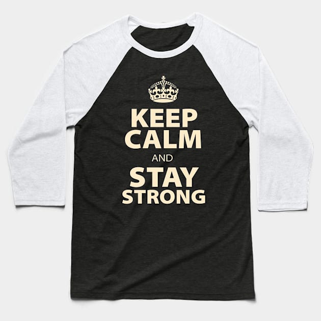 Keep Calm and Stay Strong Baseball T-Shirt by ThyShirtProject - Affiliate